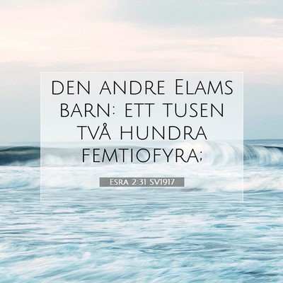 Picture 07 - Esra 2:31 SV1917 - den andre Elams barn: ett tusen två hundra - Bible Verse Picture