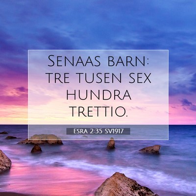 Picture 07 - Esra 2:35 SV1917 - Senaas barn: tre tusen sex hundra - Bible Verse Picture