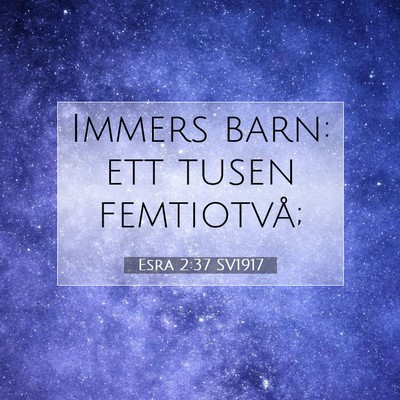 Picture 07 - Esra 2:37 SV1917 - Immers barn: ett tusen - Bible Verse Picture