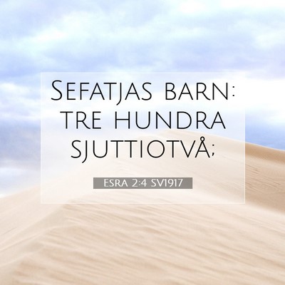 Picture 07 - Esra 2:4 SV1917 - Sefatjas barn: tre hundra - Bible Verse Picture