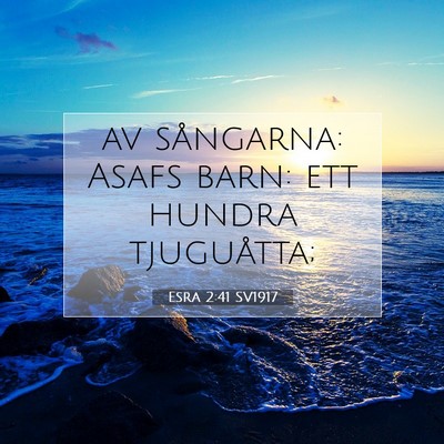 Picture 07 - Esra 2:41 SV1917 - av sångarna: Asafs barn: ett hundra - Bible Verse Picture