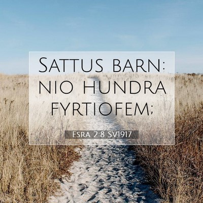 Picture 07 - Esra 2:8 SV1917 - Sattus barn: nio hundra - Bible Verse Picture