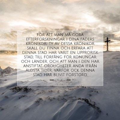 Picture 07 - Esra 4:15 SV1917 - för att man må göra efterforskningar i dina - Bible Verse Picture