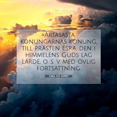 Picture 07 - Esra 7:12 SV1917 - »Artasasta, konungarnas konung, till prästen - Bible Verse Picture
