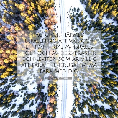 Picture 07 - Esra 7:13 SV1917 - Jag giver härmed befallning att var och en i - Bible Verse Picture
