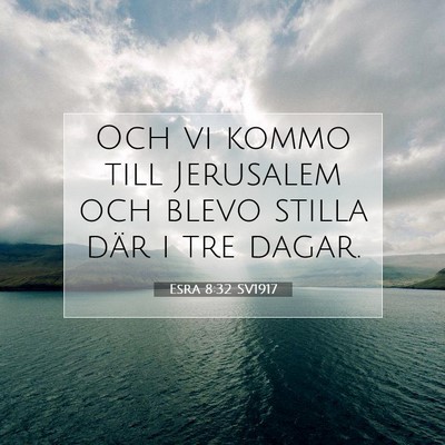 Picture 07 - Esra 8:32 SV1917 - Och vi kommo till Jerusalem och blevo stilla där - Bible Verse Picture