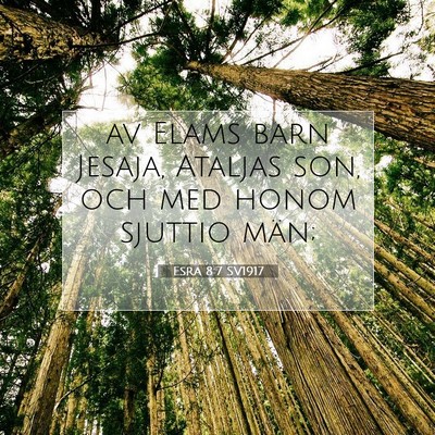 Picture 07 - Esra 8:7 SV1917 - av Elams barn Jesaja, Ataljas son, och med honom - Bible Verse Picture