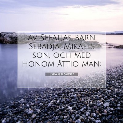 Picture 07 - Esra 8:8 SV1917 - av Sefatjas barn Sebadja, Mikaels son, och med - Bible Verse Picture
