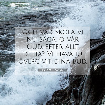 Picture 07 - Esra 9:10 SV1917 - Och vad skola vi nu säga, o vår Gud, efter allt - Bible Verse Picture