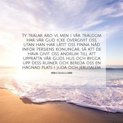 Picture 07 - Esra 9:9 SV1917 - Ty trälar äro vi, men i vår träldom har vår - Bible Verse Picture