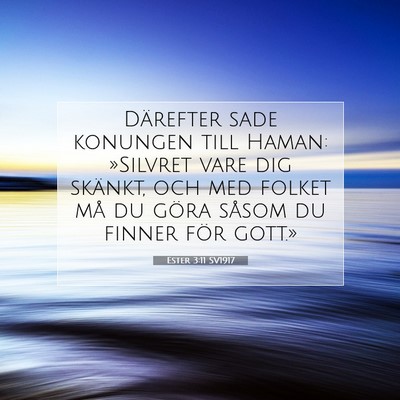 Picture 07 - Ester 3:11 SV1917 - Därefter sade konungen till Haman: »Silvret - Bible Verse Picture