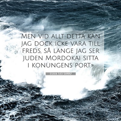 Picture 07 - Ester 5:13 SV1917 - Men vid allt detta kan jag dock icke vara till - Bible Verse Picture