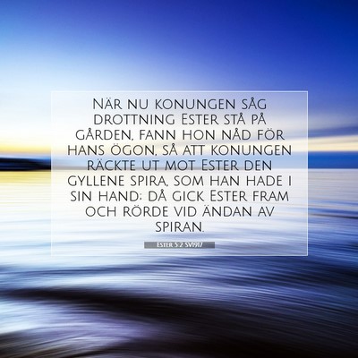 Picture 07 - Ester 5:2 SV1917 - När nu konungen såg drottning Ester stå på - Bible Verse Picture