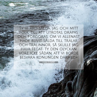 Picture 07 - Ester 7:4 SV1917 - Ty vi äro sålda, jag och mitt folk, till att - Bible Verse Picture