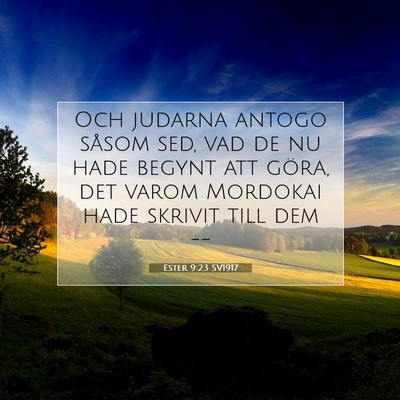 Picture 07 - Ester 9:23 SV1917 - Och judarna antogo såsom sed, vad de nu hade - Bible Verse Picture