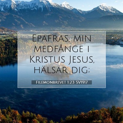 Picture 07 - Filemonbrevet 1:23 SV1917 - Epafras, min medfånge i Kristus Jesus, hälsar - Bible Verse Picture