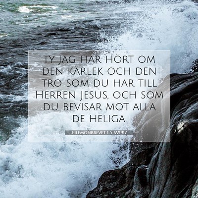 Picture 07 - Filemonbrevet 1:5 SV1917 - ty jag har hört om den kärlek och den tro som - Bible Verse Picture