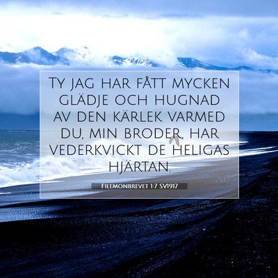 Picture 07 - Filemonbrevet 1:7 SV1917 - Ty jag har fått mycken glädje och hugnad av den - Bible Verse Picture