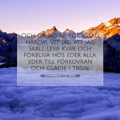 Picture 07 - Filipperbrevet 1:25 SV1917 - Och då jag är förvissad härom, vet jag att - Bible Verse Picture