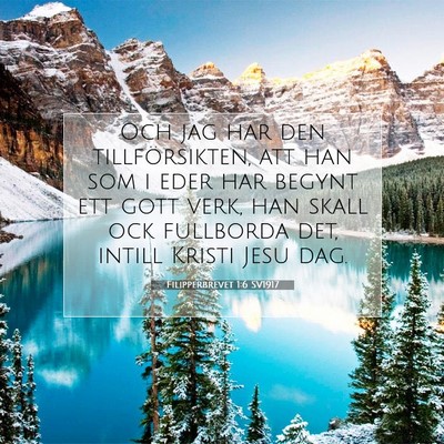 Picture 07 - Filipperbrevet 1:6 SV1917 - Och jag har den tillförsikten, att han som i - Bible Verse Picture