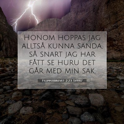 Picture 07 - Filipperbrevet 2:23 SV1917 - Honom hoppas jag alltså kunna sända, så snart - Bible Verse Picture