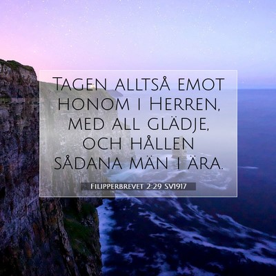 Picture 07 - Filipperbrevet 2:29 SV1917 - Tagen alltså emot honom i Herren, med all - Bible Verse Picture
