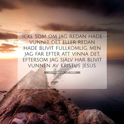Picture 07 - Filipperbrevet 3:12 SV1917 - Icke som om jag redan hade vunnit det eller redan - Bible Verse Picture