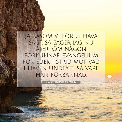 Picture 07 - Galaterbrevet 1:9 SV1917 - Ja, såsom vi förut hava sagt, så säger jag nu - Bible Verse Picture