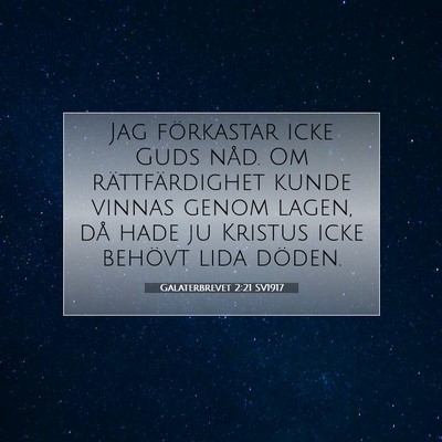 Picture 07 - Galaterbrevet 2:21 SV1917 - Jag förkastar icke Guds nåd. Om rättfärdighet - Bible Verse Picture