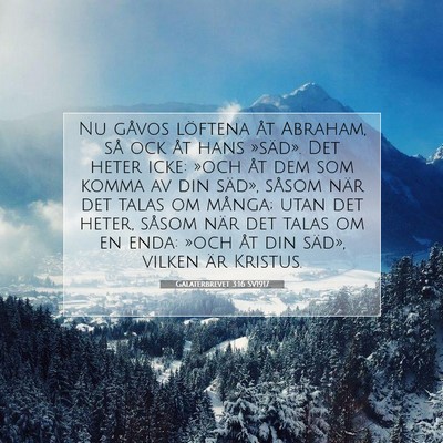 Picture 07 - Galaterbrevet 3:16 SV1917 - Nu gåvos löftena åt Abraham, så ock åt hans - Bible Verse Picture