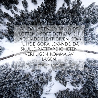 Picture 07 - Galaterbrevet 3:21 SV1917 - Är då lagen emot Guds löften? Bort det! Om en - Bible Verse Picture