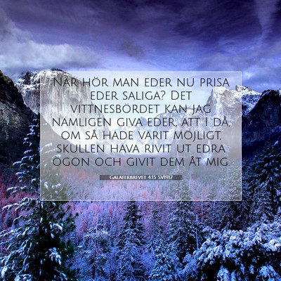 Picture 07 - Galaterbrevet 4:15 SV1917 - När hör man eder nu prisa eder saliga? Det - Bible Verse Picture