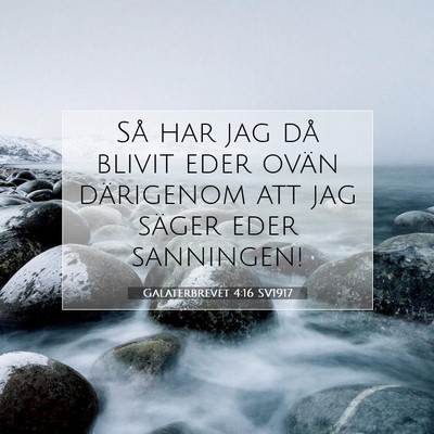 Picture 07 - Galaterbrevet 4:16 SV1917 - Så har jag då blivit eder ovän därigenom att - Bible Verse Picture