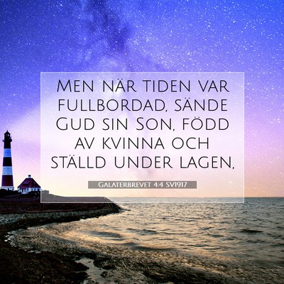 Picture 07 - Galaterbrevet 4:4 SV1917 - Men när tiden var fullbordad, sände Gud sin - Bible Verse Picture