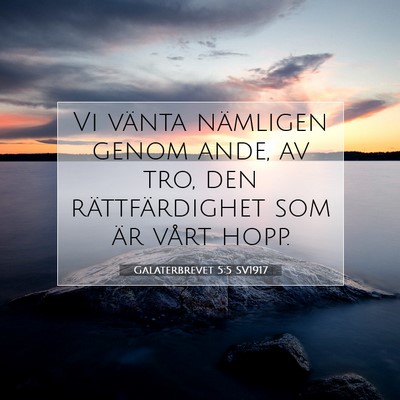 Picture 07 - Galaterbrevet 5:5 SV1917 - Vi vänta nämligen genom ande, av tro, den - Bible Verse Picture