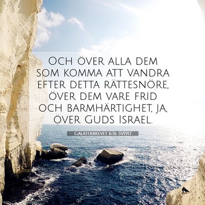 Picture 07 - Galaterbrevet 6:16 SV1917 - Och över alla dem som komma att vandra efter - Bible Verse Picture