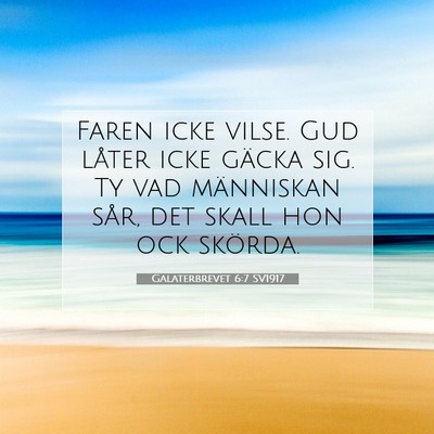 Picture 07 - Galaterbrevet 6:7 SV1917 - Faren icke vilse. Gud låter icke gäcka sig. Ty - Bible Verse Picture