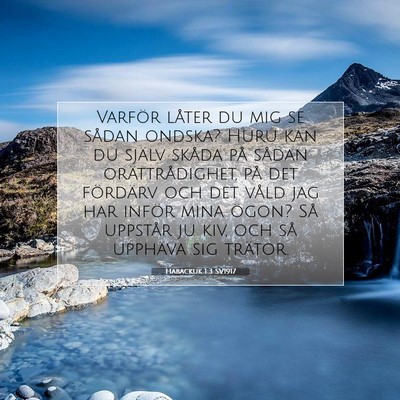 Picture 07 - Habackuk 1:3 SV1917 - Varför låter du mig se sådan ondska? Huru kan - Bible Verse Picture