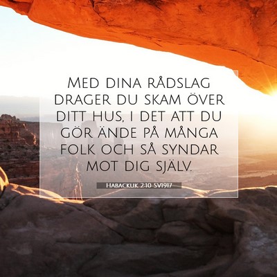 Picture 07 - Habackuk 2:10 SV1917 - Med dina rådslag drager du skam över ditt hus, - Bible Verse Picture