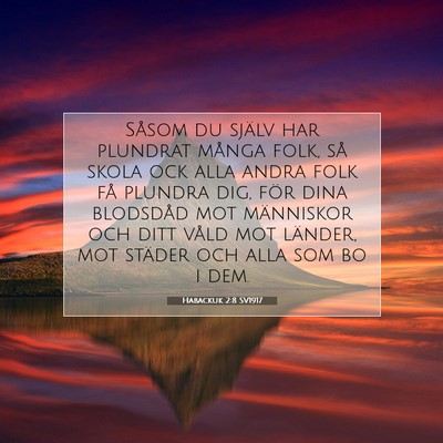 Picture 07 - Habackuk 2:8 SV1917 - Såsom du själv har plundrat många folk, så - Bible Verse Picture