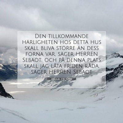 Picture 07 - Haggai 2:10 SV1917 - Den tillkommande härligheten hos detta hus skall - Bible Verse Picture