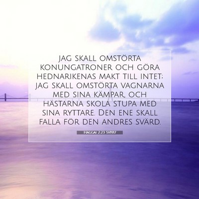 Picture 07 - Haggai 2:23 SV1917 - jag skall omstörta konungatroner och göra - Bible Verse Picture