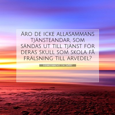Picture 07 - Hebreerbrevet 1:14 SV1917 - Äro de icke allasammans tjänsteandar, som - Bible Verse Picture