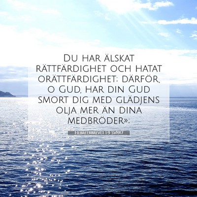 Picture 07 - Hebreerbrevet 1:9 SV1917 - Du har älskat rättfärdighet och hatat - Bible Verse Picture