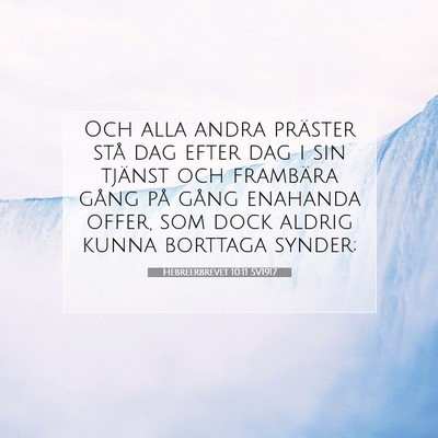 Picture 07 - Hebreerbrevet 10:11 SV1917 - Och alla andra präster stå dag efter dag i sin - Bible Verse Picture