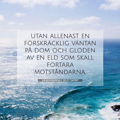 Picture 07 - Hebreerbrevet 10:27 SV1917 - utan allenast en förskräcklig väntan på dom - Bible Verse Picture