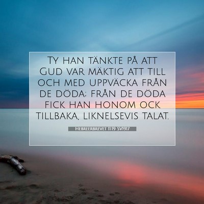 Picture 07 - Hebreerbrevet 11:19 SV1917 - Ty han tänkte på att Gud var mäktig att till - Bible Verse Picture