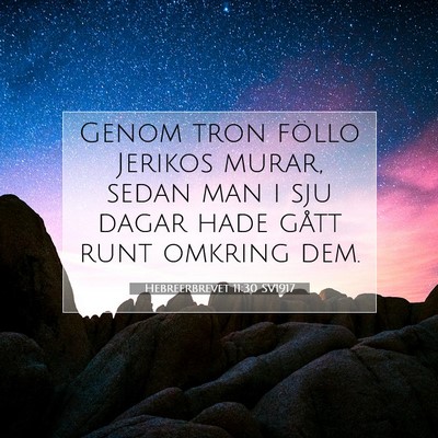 Picture 07 - Hebreerbrevet 11:30 SV1917 - Genom tron föllo Jerikos murar, sedan man i sju - Bible Verse Picture