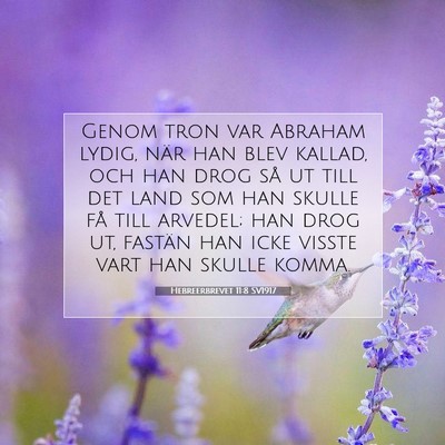 Picture 07 - Hebreerbrevet 11:8 SV1917 - Genom tron var Abraham lydig, när han blev - Bible Verse Picture