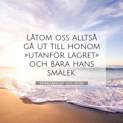 Picture 07 - Hebreerbrevet 13:13 SV1917 - Låtom oss alltså gå ut till honom »utanför - Bible Verse Picture